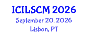 International Conference on International Logistics and Supply Chain Management (ICILSCM) September 20, 2026 - Lisbon, Portugal