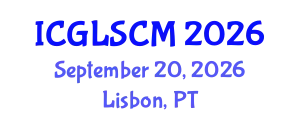 International Conference on Global Logistics and Supply Chain Management (ICGLSCM) September 20, 2026 - Lisbon, Portugal