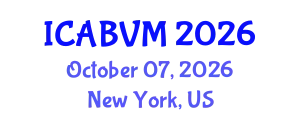 International Conference on Animal Biotechnology and Veterinary Medicine (ICABVM) October 07, 2026 - New York, United States