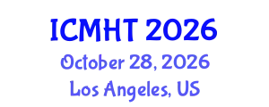 International Conference on Mental Health and Treatment (ICMHT) October 28, 2026 - Los Angeles, United States