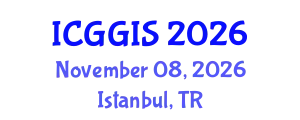 International Conference on Geosciences and Geographic Information Systems (ICGGIS) November 08, 2026 - Istanbul, Turkey