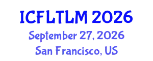 International Conference on Foreign Language Teaching, Learning and Multilingualism (ICFLTLM) September 27, 2026 - San Francisco, United States