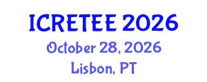 International Conference on Renewable Energy Technologies and Energy Efficiency (ICRETEE) October 28, 2026 - Lisbon, Portugal