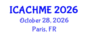 International Conference on Architectural Conservation, Heritage Management and Environment (ICACHME) October 28, 2026 - Paris, France