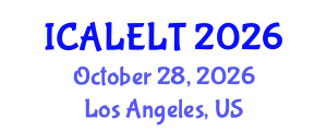International Conference on Applied Linguistics and English Language Teaching (ICALELT) October 28, 2026 - Los Angeles, United States
