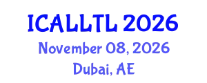 International Conference on Applied Linguistics, Language Teaching and Learning (ICALLTL) November 08, 2026 - Dubai, United Arab Emirates