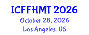 International Conference on Fluid Flow, Heat and Mass Transfer (ICFFHMT) October 28, 2026 - Los Angeles, United States
