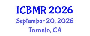 International Conference on Business, Management and Research (ICBMR) September 20, 2026 - Toronto, Canada