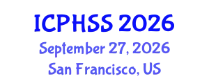 International Conference on Public Health and Social Sciences (ICPHSS) September 27, 2026 - San Francisco, United States