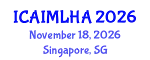 International Conference on Artificial Intelligence and Machine Learning for Healthcare Applications (ICAIMLHA) November 18, 2026 - Singapore, Singapore