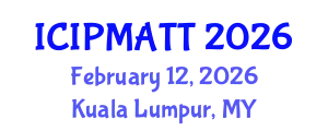 International Conference on Intellectual Property Management and Technology Transfer (ICIPMATT) February 12, 2026 - Kuala Lumpur, Malaysia