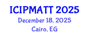 International Conference on Intellectual Property Management and Technology Transfer (ICIPMATT) December 18, 2025 - Cairo, Egypt