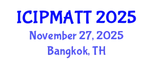 International Conference on Intellectual Property Management and Technology Transfer (ICIPMATT) November 27, 2025 - Bangkok, Thailand