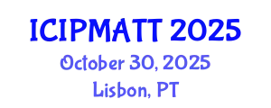 International Conference on Intellectual Property Management and Technology Transfer (ICIPMATT) October 30, 2025 - Lisbon, Portugal