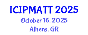 International Conference on Intellectual Property Management and Technology Transfer (ICIPMATT) October 16, 2025 - Athens, Greece
