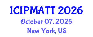 International Conference on Intellectual Property Management and Technology Transfer (ICIPMATT) October 07, 2026 - New York, United States