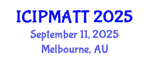 International Conference on Intellectual Property Management and Technology Transfer (ICIPMATT) September 11, 2025 - Melbourne, Australia
