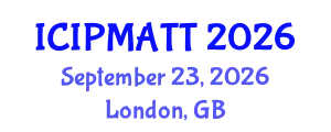 International Conference on Intellectual Property Management and Technology Transfer (ICIPMATT) September 23, 2026 - London, United Kingdom