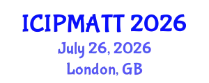 International Conference on Intellectual Property Management and Technology Transfer (ICIPMATT) July 26, 2026 - London, United Kingdom