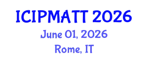 International Conference on Intellectual Property Management and Technology Transfer (ICIPMATT) June 01, 2026 - Rome, Italy