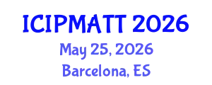 International Conference on Intellectual Property Management and Technology Transfer (ICIPMATT) May 25, 2026 - Barcelona, Spain
