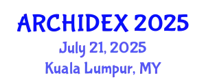 International Architecture, Interior Design and Building Exhibition (ARCHIDEX) July 21, 2025 - Kuala Lumpur, Malaysia