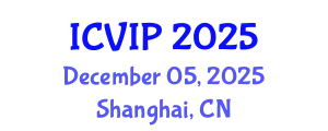 International Conference on Video and Image Processing December 05, 2025 - Shanghai, China