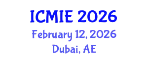 International Conference on Mechatronics, Manufacturing and Industrial Engineering (ICMIE) February 12, 2026 - Dubai, United Arab Emirates