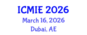 International Conference on Mechatronics, Manufacturing and Industrial Engineering (ICMIE) March 16, 2026 - Dubai, United Arab Emirates