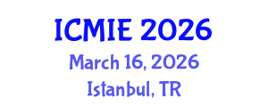 International Conference on Mechatronics, Manufacturing and Industrial Engineering (ICMIE) March 16, 2026 - Istanbul, Turkey