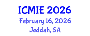 International Conference on Mechatronics, Manufacturing and Industrial Engineering (ICMIE) February 16, 2026 - Jeddah, Saudi Arabia