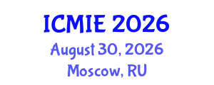 International Conference on Mechatronics, Manufacturing and Industrial Engineering (ICMIE) August 30, 2026 - Moscow, Russia