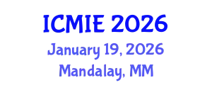International Conference on Mechatronics, Manufacturing and Industrial Engineering (ICMIE) January 19, 2026 - Mandalay, Myanmar