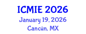 International Conference on Mechatronics, Manufacturing and Industrial Engineering (ICMIE) January 19, 2026 - Cancún, Mexico