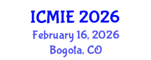 International Conference on Mechatronics, Manufacturing and Industrial Engineering (ICMIE) February 16, 2026 - Bogota, Colombia