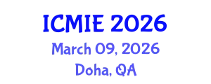 International Conference on Mechatronics, Manufacturing and Industrial Engineering (ICMIE) March 09, 2026 - Doha, Qatar