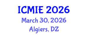 International Conference on Mechatronics, Manufacturing and Industrial Engineering (ICMIE) March 30, 2026 - Algiers, Algeria