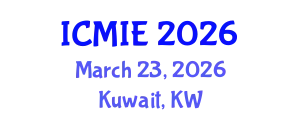 International Conference on Mechatronics, Manufacturing and Industrial Engineering (ICMIE) March 23, 2026 - Kuwait, Kuwait
