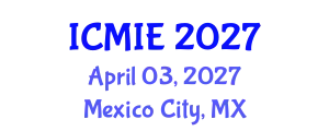 International Conference on Mechatronics, Manufacturing and Industrial Engineering (ICMIE) April 03, 2027 - Mexico City, Mexico