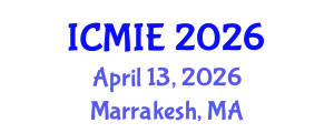 International Conference on Mechatronics, Manufacturing and Industrial Engineering (ICMIE) April 13, 2026 - Marrakesh, Morocco