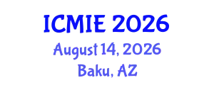 International Conference on Mechatronics, Manufacturing and Industrial Engineering (ICMIE) August 14, 2026 - Baku, Azerbaijan