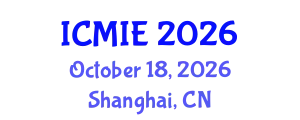 International Conference on Mechatronics, Manufacturing and Industrial Engineering (ICMIE) October 18, 2026 - Shanghai, China