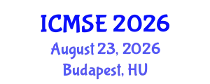 International Conference on Materials Science and Engineering (ICMSE) August 23, 2026 - Budapest, Hungary