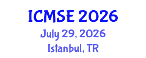 International Conference on Materials Science and Engineering (ICMSE) July 29, 2026 - Istanbul, Turkey