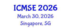 International Conference on Materials Science and Engineering (ICMSE) March 30, 2026 - Singapore, Singapore