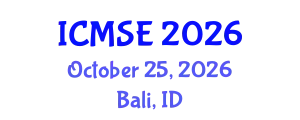 International Conference on Materials Science and Engineering (ICMSE) October 25, 2026 - Bali, Indonesia
