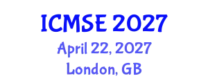 International Conference on Materials Science and Engineering (ICMSE) April 22, 2027 - London, United Kingdom