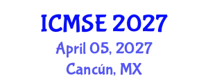 International Conference on Materials Science and Engineering (ICMSE) April 05, 2027 - Cancún, Mexico