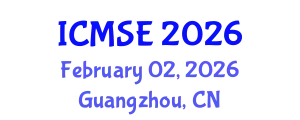 International Conference on Materials Science and Engineering (ICMSE) February 02, 2026 - Guangzhou, China