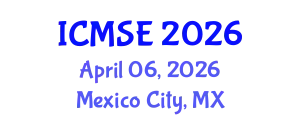 International Conference on Materials Science and Engineering (ICMSE) April 06, 2026 - Mexico City, Mexico